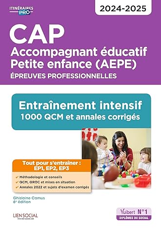 CAP Accompagnant éducatif Petite enfance - Épreuves professionnelles - EP1, EP2 et EP3: Entraînement intensif : 1000 QCM et annales